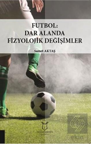 Futbol: Dar Alanda Fizyolojik Değişimler