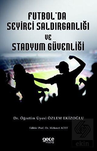 Futbol Seyirci Saldırganlığı ve Stadyum Güvenliği