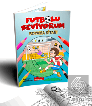 Futbolu Seviyorum Boyama Kitabı (4+Yaş)
