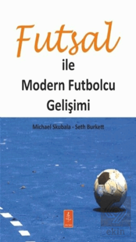 Futsal İle Modern Futbolcu Gelişimi