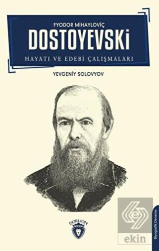 Fyodor Mihayloviç Dostoyevski Hayatı ve Edebi Çalı