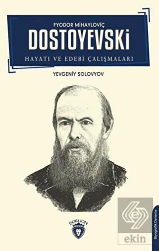Fyodor Mihayloviç Dostoyevski Hayatı ve Edebi Çalı