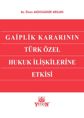 Gaiplik Kararının Türk Özel Hukuk İlişkilerine Etkisi