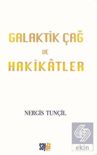 Galaktik Çağ ve Hakikatler