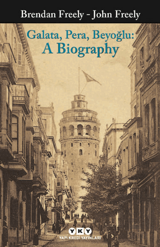 Galata Pera Beyoğlu: A Biography