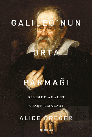Galileo'nun Orta Parmağı - Bilimde Adalet Araştırm