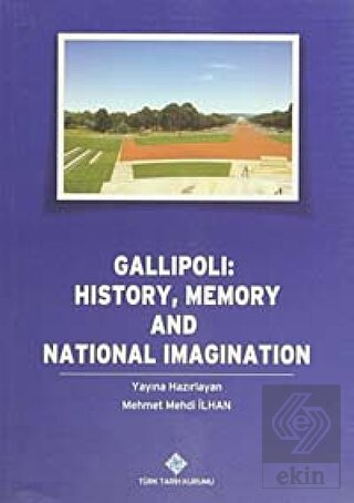 Gallipoli: History, Memory and National Imaginatio