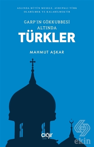 Garp'ın Gökkubbesi Altında Türkler