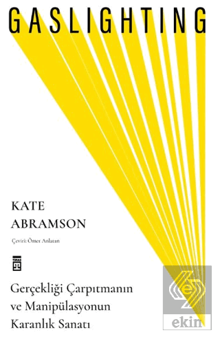 Gaslighting / Gerçekliği Çarpıtmanın ve Manipülasyonun Karanlık Sanatı