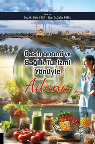 Gastronomi ve Sağlık Turizmi Yönüyle Adana
