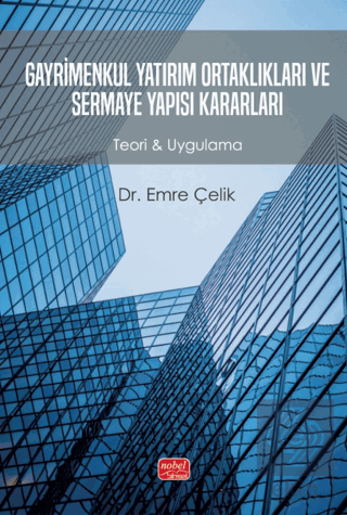 Gayrimenkul Yatırım Ortaklıkları ve Sermaye Yapısı Kararları