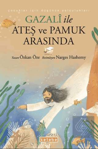 Gazali ile Ateş ve Pamuk Arasında