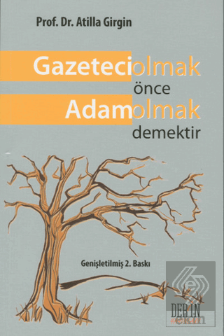 Gazeteci Olmak Önce Adam Olmak Demektir