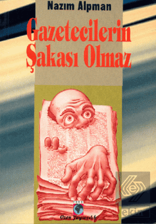 Gazetecilerin Şakası Olmaz