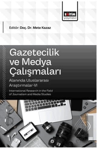 Gazetecilik ve Medya Çalışmaları Alanında Uluslararası Araştırmalar - 6