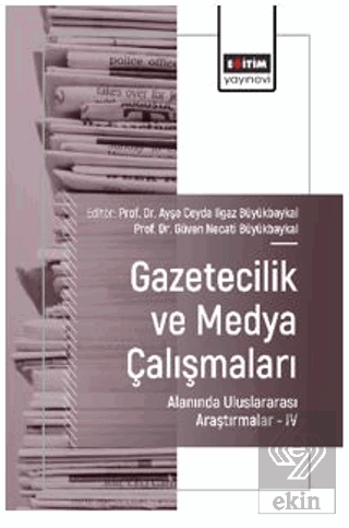 Gazetecilik ve Medya Çalışmaları Alanında Uluslararası Araştırmalar – IV