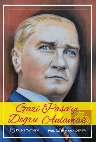 Gazi Paşa\'yı Doğru Anlamak