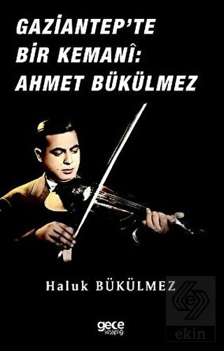 Gaziantep'de Bir Kemani Ahmet Bükülmez