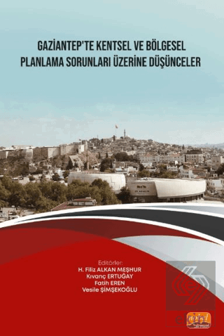 Gaziantep'te Kentsel ve Bölgesel Planlama Sorunları Üzerine Düşünceler