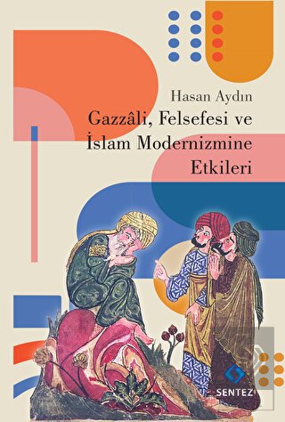 Gazzali, Felsefesi ve İslam Modernizmine Etkileri