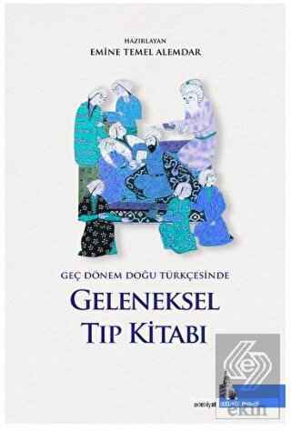 Geç Dönem Doğu Türkçesinde Geleneksel Tıp Kitabı