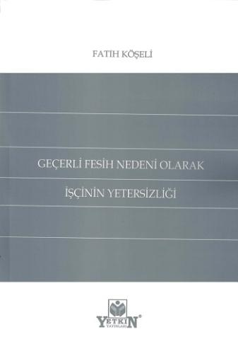 Geçerli Fesih Nedeni Olarak İşçinin Yetersizliği