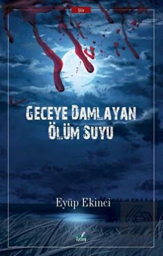 Geceye Damlayan Ölüm Suyu
