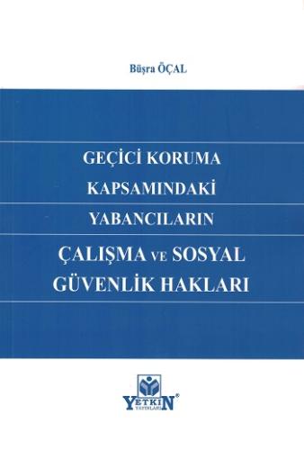 Geçici Koruma Kapsamındaki Yabancıların Çalışma ve Sosyal Güvenlik Hak