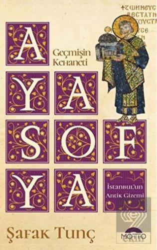 Geçmişin Kehaneti Ayasofya İstanbul'un Antik Gizem