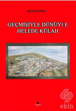 Geçmişiyle Dünüyle Helede Külah