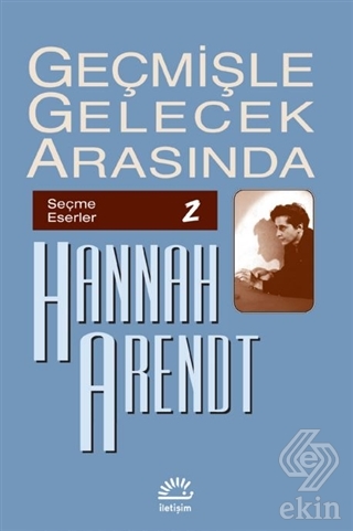 Geçmişle Gelecek Arasında: Seçme Eserler 2
