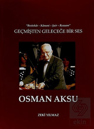 Geçmişten Geleceğe Bir Ses Osman Aksu