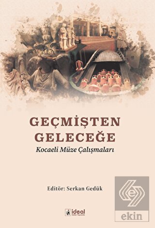 Geçmişten Geleceğe Kocaeli Müze Çalışmaları