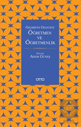 Geçmişten Geleceğe Öğretmen ve Öğretmenlik