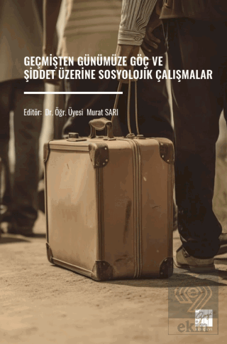 Geçmişten Günümüze Göç Ve Şiddet Üzerine Sosyolojik Çalışmalar