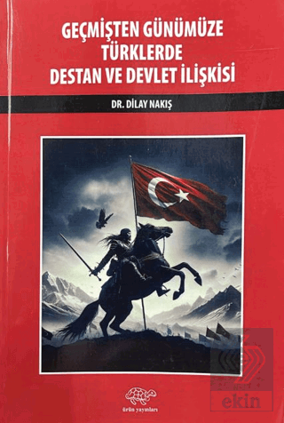 Geçmişten Günümüze Türklerde Destan ve Devlet İlişkisi