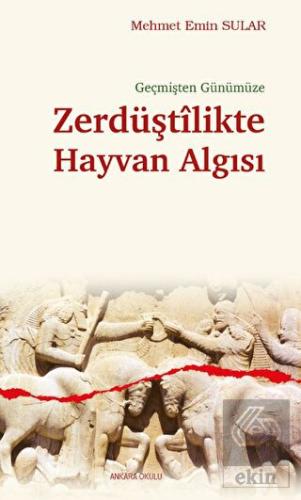 Geçmişten Günümüze Zerdüştîlikte Hayvan Algısı