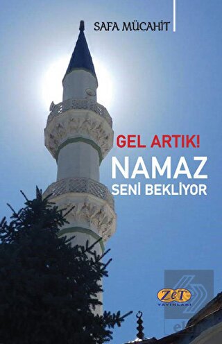 Gel Artık! Namaz Seni Bekliyor