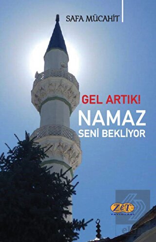 Gel Artık! Namaz Seni Bekliyor
