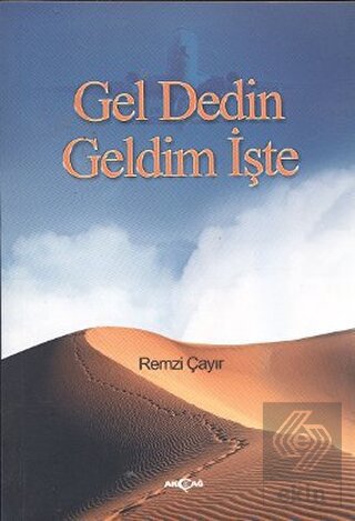 Gel Dedin Geldim İşte