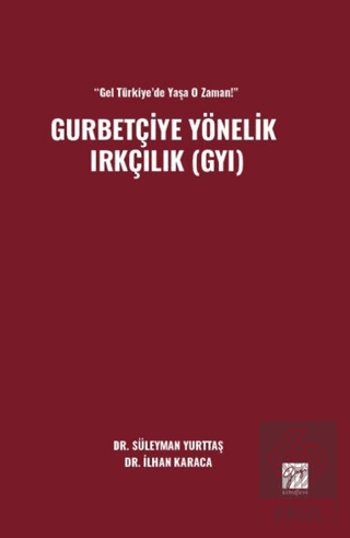 "Gel Türkiye'de Yaşa O Zaman!" Gurbetçiye Yönelik Irkçılık (GYI)