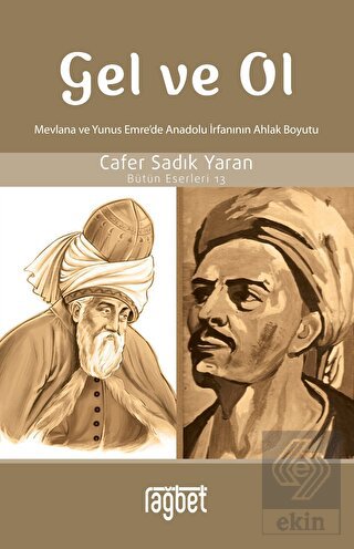 Gel ve Ol; Mevlana ve Yunus Emre'de Anadolu İrfanı