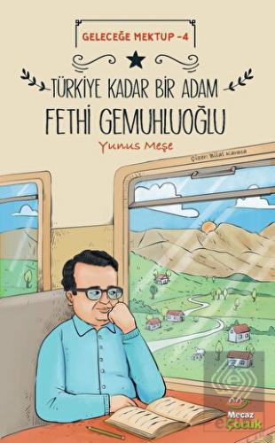 Geleceğe Mektup 4 - Türkiye Kadar Bir Adam Fethi G