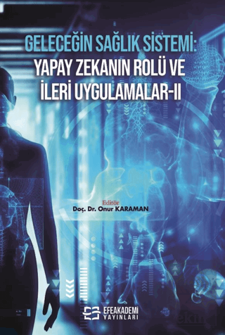 Geleceğin Sağlık Sistemi: Yapay Zekanın Rolü ve İleri Uygulamalar II
