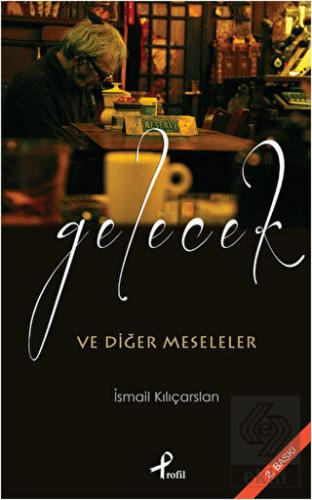 Gelecek ve Diğer Meseleler