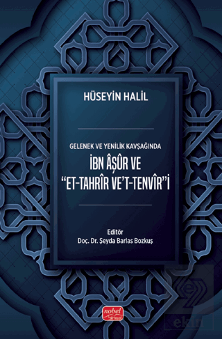 Gelenek ve Yenilik Kavşağında İbn Aşur ve Et-Tahrir Vet-Tenviri