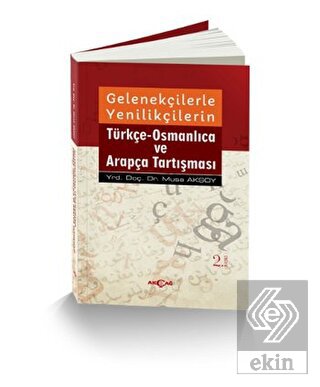 Gelenekçilerle Yenilikçilerin Türkçe- Osmanlıca ve