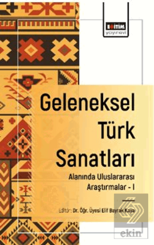 Geleneksel Türk Sanatları Alanında Uluslararası Araştırmalar - I