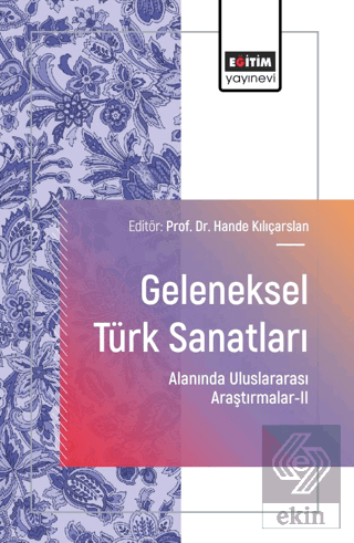 Geleneksel Türk Sanatları Alanında Uluslararası Araştırmalar - II