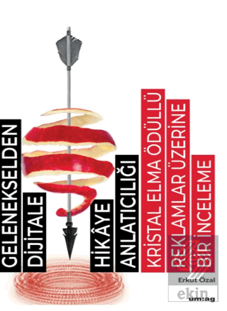Gelenekselden Dijitale Hikaye Anlatıcılığı: Kristal Elma Ödüllü Reklamlar Üzerine Bir İnceleme